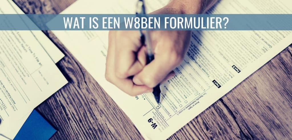Wat is een W8BEN formulier