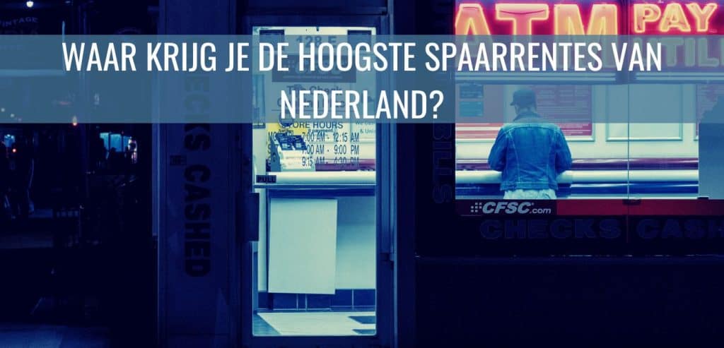 Waar krijg je de hoogste spaarrentes van Nederland